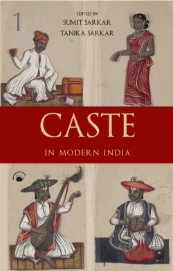 Orient Caste In Modern India : A Reader (Two Volume Set)